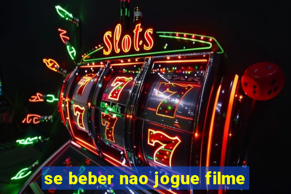 se beber nao jogue filme